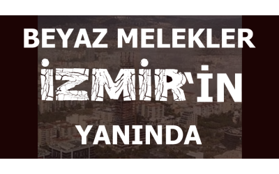 Beyaz Melekler Ailesi Olarak İzmir Depreminde Yaşanan Acılara Ortak Olmaya Gidiyoruz