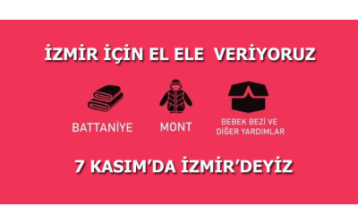 İZMİR İÇİN ELE ELE VERİYORUZ 7 KASIMDA İZMİRDEYİZ